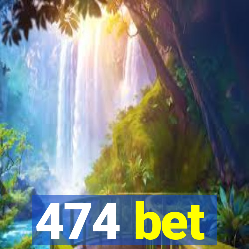 474 bet